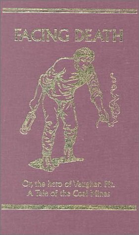 Facing Death: Or the Hero of Vaughan Pit; A Tale of the Coal Mines (Hardcover)