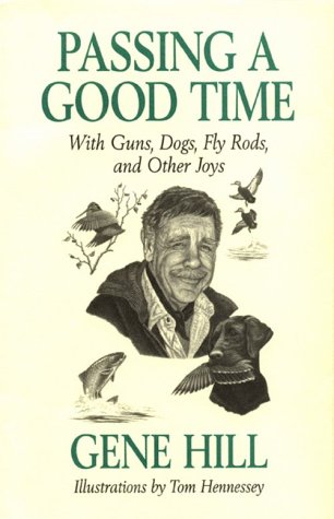 Passing a Good Time with Guns, Dogs, Fly Rods, and Other Joys (Hardcover)