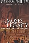 The Moses Legacy: The Evidence of History The Moses Legacy: The Evidence of History