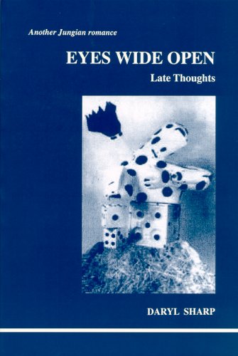 Eyes Wide Open: Late Thoughts: Another Jungian Romance (Studies in Jungian Psychology by Jungian Analysts, 117)