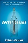 Rocket Dreams: How the Space Age Shaped Our Vision of a World Beyond Rocket Dreams: How the Space Age Shaped Our Vision of a World Beyond