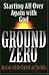 Ground Zero: Starting All Over Again with God
