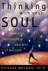 Thinking with Your Soul: Spiritual Intelligence and Why It Matters (Hardcover)