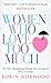 Women Who Love Too Much - When You Keep Wishing and Hoping He... by Robin Norwood