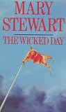 The Wicked Day by Mary  Stewart