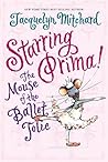 Starring Prima!: The Mouse of the Ballet Jolie Starring Prima!: The Mouse of the Ballet Jolie