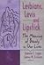 Lesbians, Levis, and Lipstick: The Meaning of Beauty in Our Lives (Haworth Gay & Lesbian Studies)