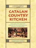 The Catalan Country Kitchen: Food And Wine From The Pyrenees To The Mediterranean Seacoast Of Barcelona (Paperback)