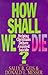 How Shall We Die?