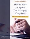 How to Write a Proposal That's Accepted Every Time: The Practitioner's Guide Expanded Ed