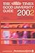 The Times Good University Guide 2002: With the Unique Times University League Tables