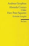 Absurda comica oder Herr Peter Squentz by andreas-gryphius
