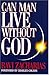 Can Man Live Without God