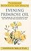 Evening Primrose Oil: Starflower Oil, Blackcurrent Seed Oil and Other Rich Sources of Gla (Thorson's Nutrients for Health)