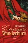 Das Vermächtnis Der Wanderhure by Iny Lorentz
