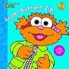Snap! Button! Zip! (Sesame Beginnings) Snap! Button! Zip! (Sesame Beginnings)