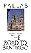 The Road to Santiago (Pallas Guides)