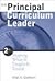 The Principal as Curriculum Leader by Allan A. Glatthorn