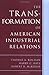 The Transformation of American Industrial Relations