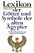 Lexikon Der Götter Und Symbole Der Alten Ägypter. Handbuch Der Mystischen Und Magischen Welt Ägyptens