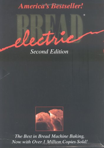 Electric Bread: The Best in Bread Machine Making (Hardcover)