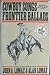 Cowboy Songs and Other Frontier Ballads by John A. Lomax