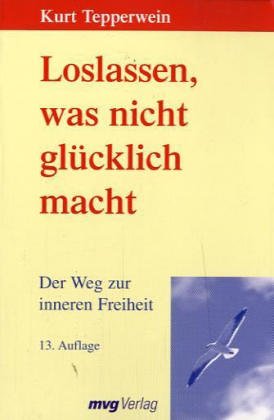 Loslassen, was nicht glücklich macht. Der Weg zur inneren Freiheit (Paperback)