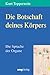 Die Botschaft Deines Körpers. Die Sprache der Organe.