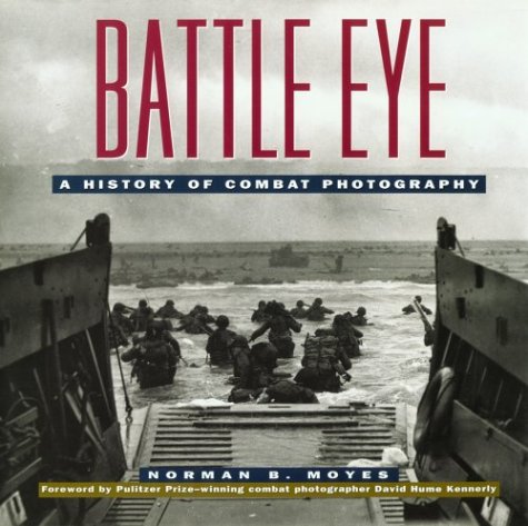 Battle Eye: A History of American Combat Photography (Hardcover)