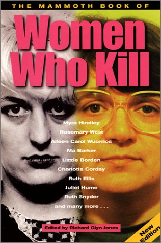 The Mammoth Book of Women Who Kill (Mammoth Books)