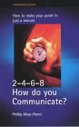 2-4-6-8 How Do You Communicate?: How to Make Your Point in Just a Minute 2-4-6-8 How Do You Communicate?: How to Make Your Point in Just a Minute