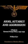 Arms, Autarky and Aggression: A Study in German Foreign Policy, 1933-1939