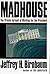 Madhouse by Jeffrey Birnbaum