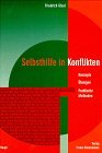 Selbsthilfe in Konflikten. Konzepte, Übungen, Praktische Methoden.