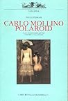 Carlo Mollino: Polaroid (Galleria. I Libri delle mostre) (Italian Edition)