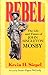 Rebel: The Life and Times of John Singleton Mosby