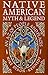 Native American Myth & Legend: An A-Z of People and Places