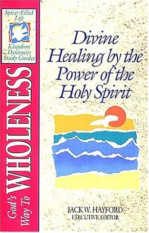 The Spirit Filled Life Kingdom Dynamics Guides K3 God's Way To Wholeness