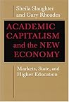 Academic Capitalism and the New Economy: Markets, State, and Higher Education