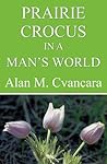 Prairie Crocus in a Man's World