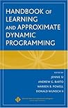 Handbook of Learning and Approximate Dynamic Programming (IEEE Press Series on Computational Intelligence) Handbook of Learning and Approximate Dynamic Programming (IEEE Press Series on Computational Intelligence)