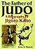 The Father of Judo by Brian N. Watson The Father of Judo by Brian N. Watson