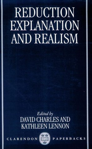 Reduction, Explanation, and Realism (Clarendon Paperbacks)
