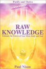 Raw Knowledge: Enhance the Powers of the Mind, Body and Soul (Paperback)