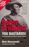 Shoot Straight, You Bastards! -- The Truth Behind the Killing of 'Breaker' Morant (Mass Market Paperback)