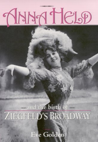Anna Held and the Birth of Ziegfeld's Broadway (Hardcover)