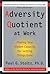 Adversity Quotient at Work by Paul G. Stoltz