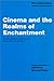 Cinema and the Realms of Enchantment (Bfi Working Papers)
