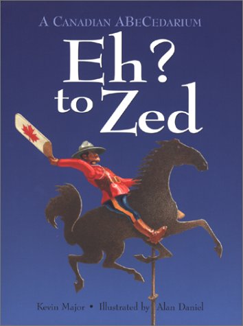 Eh? to Zed: A Canadian Abecedarium (Northern Lights Books for Children)