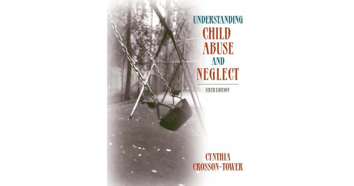 Understanding Child Abuse and Neglect by Cynthia Crosson-Tower